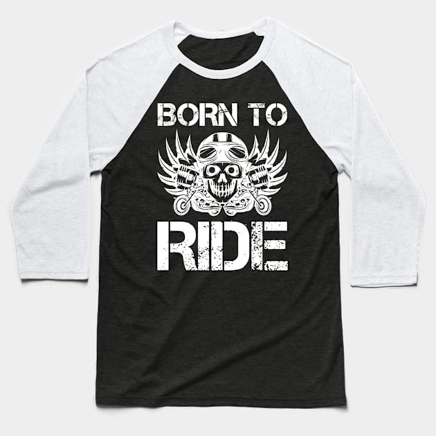 Born to Ride Baseball T-Shirt by CRE4TIX